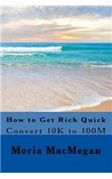 How to Get Rich Quick