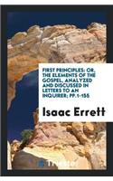 First Principles: Or, the Elements of the Gospel, Analyzed and Discussed in Letters to an Inquirer
