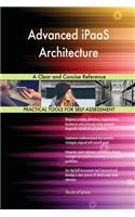 Advanced iPaaS Architecture A Clear and Concise Reference