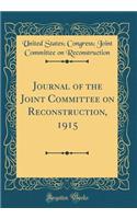 Journal of the Joint Committee on Reconstruction, 1915 (Classic Reprint)
