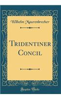 Tridentiner Concil (Classic Reprint)