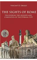 The Sights of Rome: Uncovering the Legends and Curiosities of the Eternal City