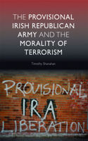 Provisional Irish Republican Army and the Morality of Terrorism