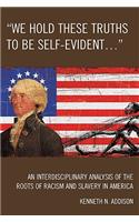 'We Hold These Truths to Be Self-Evident...'