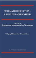 Automated Deduction - A Basis for Applications Volume I Foundations - Calculi and Methods Volume II Systems and Implementation Techniques Volume III Applications