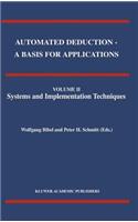 Automated Deduction - A Basis for Applications Volume I Foundations - Calculi and Methods Volume II Systems and Implementation Techniques Volume III Applications