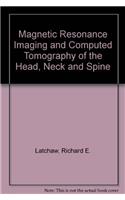 Magnetic Resonance Imaging and Computed Tomography of the Head, Neck and Spine