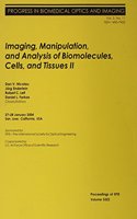 Imaging, Manipulation, and Analysis of Biomolecules, Cells, and Tissues v.II