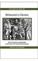 Britannia's Glories: The Walpole Ministry and the 1739 War with Spain