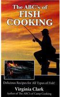 The ABC's of Fish Cooking: Delicious Recipes for All Types of Fish!