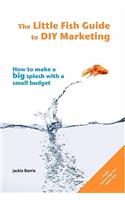 Little Fish Guide to DIY Marketing
