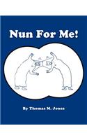 Nun for Me