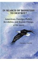 In Search of Monsters to Destroy? American Foreign Policy, Revolution, and Regime Change 1776-1900