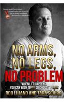 No Arms, No Legs, No Problem