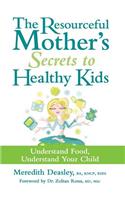 The Resourceful Mother's Secrets to Healthy Kids