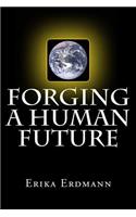 Forging a Human Future