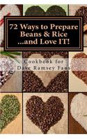 72 Ways to Prepare Beans & Rice...and Love IT!