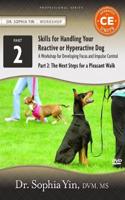Skills for Handling Your Reactive or Hyperactive Dog