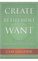 Create The Retirement You Really Want