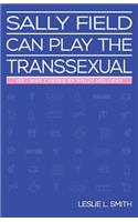 Sally Field Can Play the Transsexual
