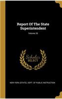 Report of the State Superintendent; Volume 28