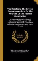 The Debates In The Several State Conventions On The Adoption Of The Federal Constitution