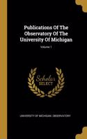 Publications Of The Observatory Of The University Of Michigan; Volume 1