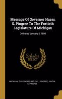 Message Of Governor Hazen S. Pingree To The Fortieth Legislature Of Michigan