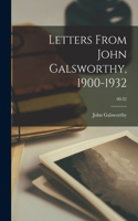 Letters From John Galsworthy, 1900-1932; 00-32