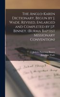 Anglo-Karen Dictionary, Begun by J. Wade, Revised, Enlarged and Completed by J.P. Binney. (Burma Baptist Missionary Convention)