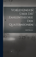 Vorlesungen über die Zahlentheorie der Quaternionen