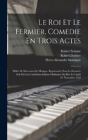 Roi Et Le Fermier, Comedie En Trois Actes