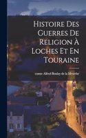 Histoire Des Guerres De Religion À Loches Et En Touraine