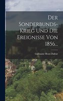 Sonderbunds-Krieg und die Ereignisse von 1856...