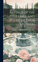 Savings of the Little Ones, and Poems of Their Mothers