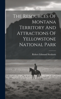 Resources Of Montana Territory And Attractions Of Yellowstone National Park