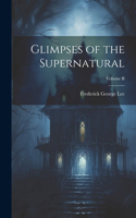 Glimpses of the Supernatural; Volume II