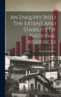 Enquiry Into The Extent And Stability Of National Resources