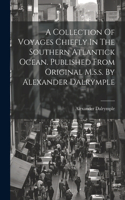 Collection Of Voyages Chiefly In The Southern Atlantick Ocean. Published From Original M.s.s. By Alexander Dalrymple