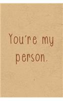 You're My Person: Gratitude Journal Notebook, Diary for Writing Daily Grateful Thoughts and Things, Simple, Basic & Easy to Use to Help With Depression, Anxiety, Find