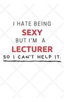 I Hate Being Sexy But I'm A Lecturer So I Can't Help It