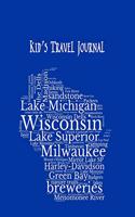 Wisconsin: Kid's Travel Journal Record Children & Family Fun Holiday Activity Log Diary Notebook And Sketchbook To Write, Draw And Stick-In Scrapbook to Record