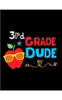 3rd Grade Dude: Funny Back To School notebook, Gift For Girls and Boys,109 College Ruled Line Paper, Cute School Notebook, School Composition Notebooks