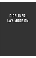 Pipeliner: Lay Mode On: Blank Lined Notebook