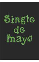 Cinco De Mayo Notebook - Single De Mayo Funny Cinco De Mayo Taco Gift - Cinco De Mayo Journal - Cinco De Mayo Diary
