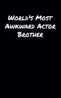World's Most Awkward Actor Brother