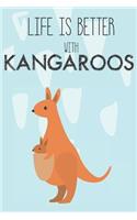 Life Is Better With Kangaroos