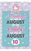 Mermaids Are Born In August But The Prettiest Are Born On August 10