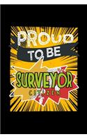 Proud to be a surveyor citizen: Notebook - Journal - Diary - 110 Lined pages - 6 x 9 in - 15.24 x 22.86 cm - Doodle Book - Funny Great Gift