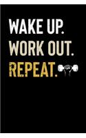 Wake Up. Work Out. Repeat.